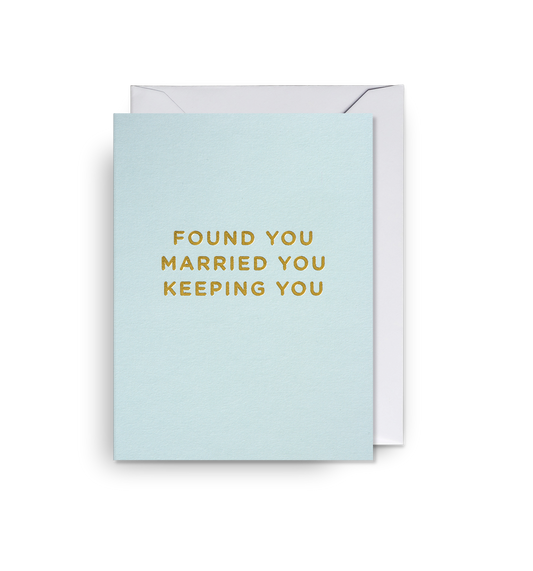 Found You, Married You, Keeping You Mini Card