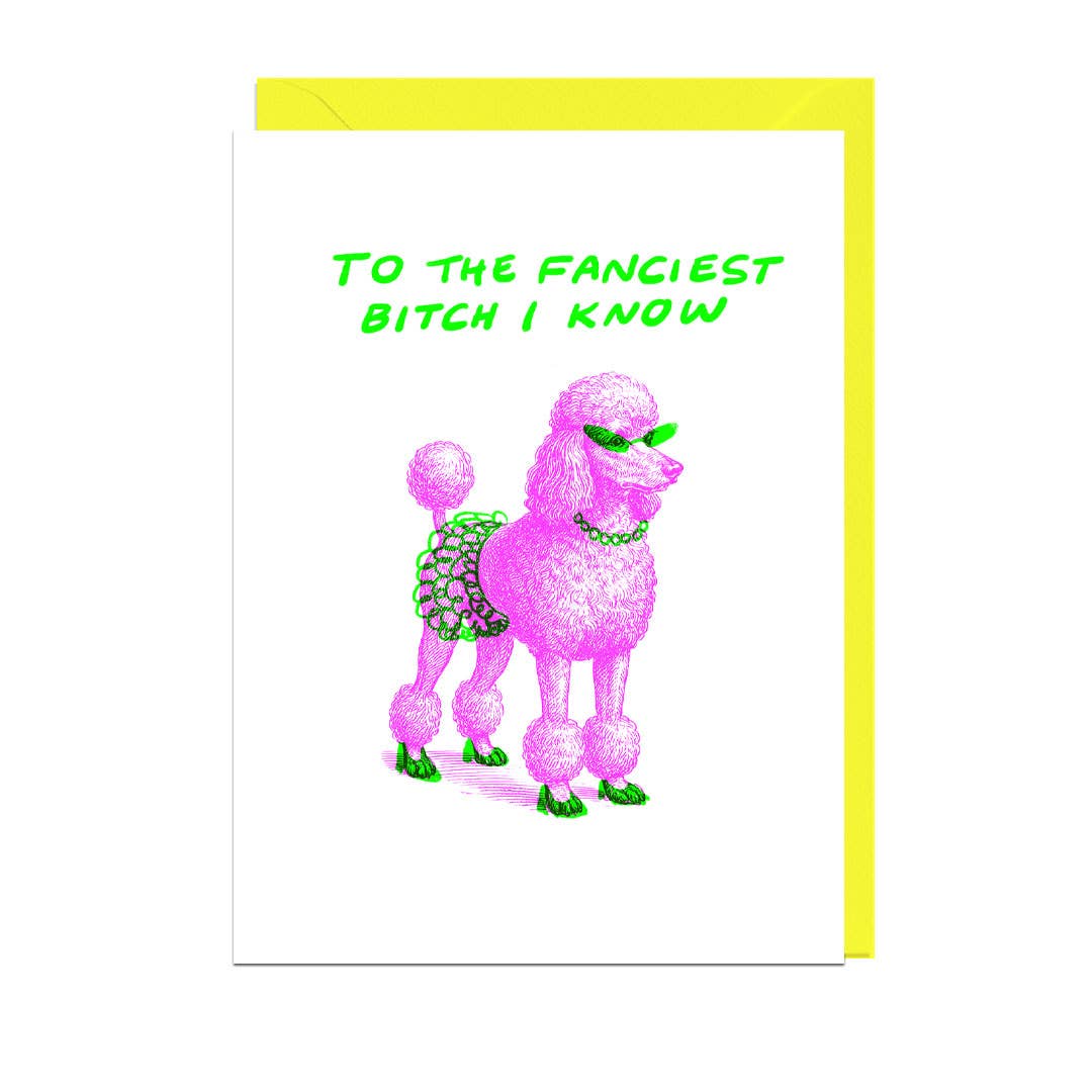 Fanciest Bitch I Know Card