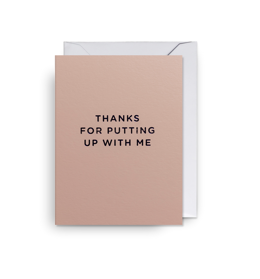 Thanks For Putting Up With Me Mini Card
